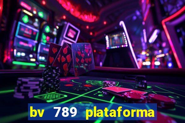 bv 789 plataforma de jogos